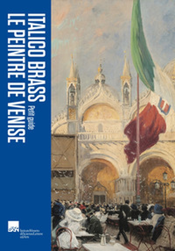 Italico Brass. Le peintre de Venise. Petite guide - Librerie.coop Italico Brass. Le peintre de Venise. Petite guide - Librerie.coop