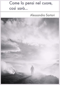 Come lo pensi nel cuore, così sarà - Librerie.coop