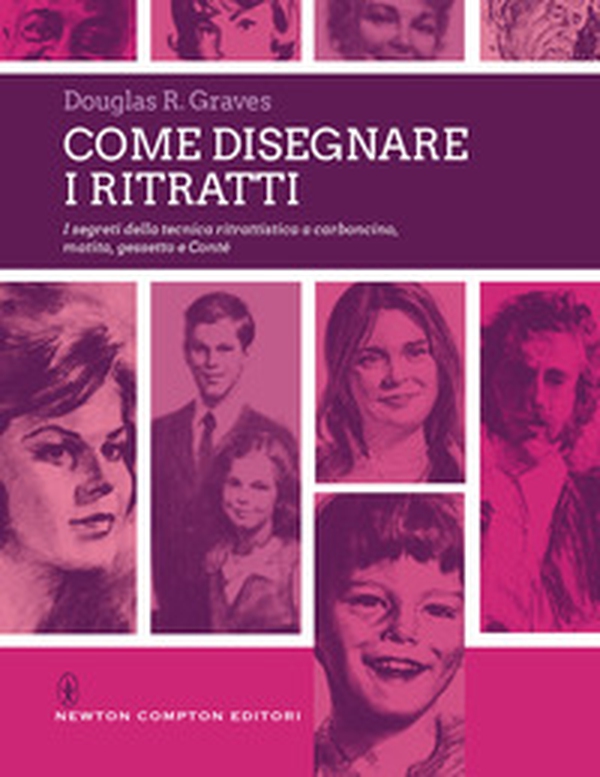 Come disegnare i ritratti. I segreti della tecnica ritrattistica a carboncino, matita, gessetto e Conté - Librerie.coop Come disegnare i ritratti. I segreti della tecnica ritrattistica a carboncino, matita, gessetto e Conté - Librerie.coop