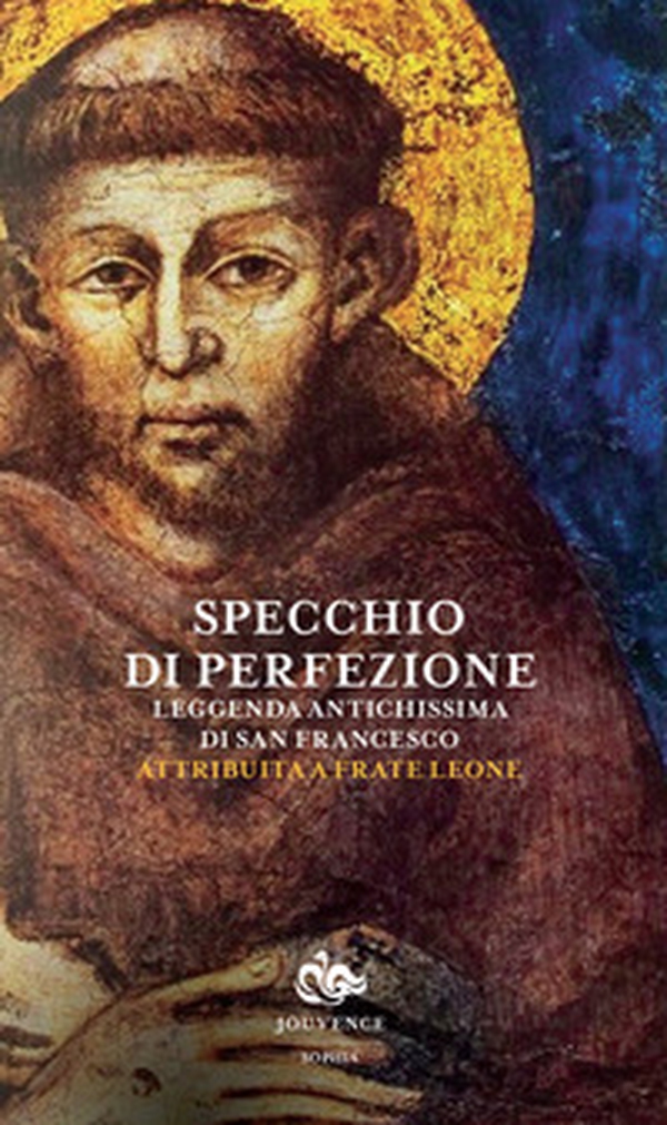 Specchio di perfezione. Leggenda antichissima di San Francesco - Librerie.coop Specchio di perfezione. Leggenda antichissima di San Francesco - Librerie.coop