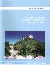 Il masso di Penn, la rocca di Corno e altri nomi preistorici - Librerie.coop Il masso di Penn, la rocca di Corno e altri nomi preistorici - Librerie.coop