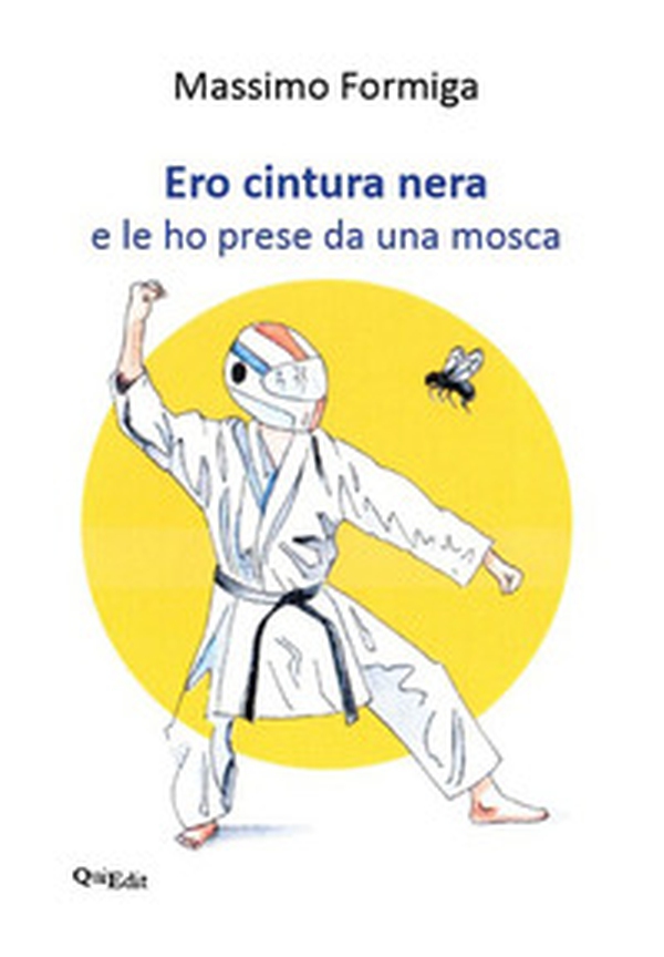 Ero cintura nera e le ho prese da una mosca - Librerie.coop