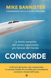 Concorde. La storia completa dell'aereo supersonico più famoso del mondo - Librerie.coop
