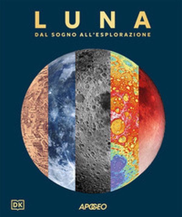 Luna. Dal sogno all'esplorazione - Librerie.coop Luna. Dal sogno all'esplorazione - Librerie.coop