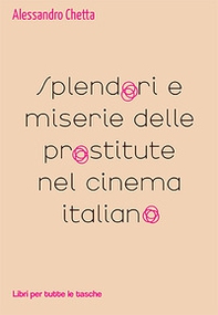 Splendori e miserie delle prostitute nel cinema italiano - Librerie.coop Splendori e miserie delle prostitute nel cinema italiano - Librerie.coop