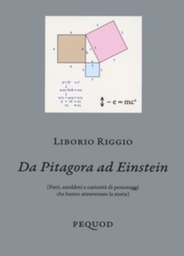 Da Pitagora a Einstein. (Fatti, aneddoti e curiosità di personaggi che hanno attraversato la storia) - Librerie.coop Da Pitagora a Einstein. (Fatti, aneddoti e curiosità di personaggi che hanno attraversato la storia) - Librerie.coop