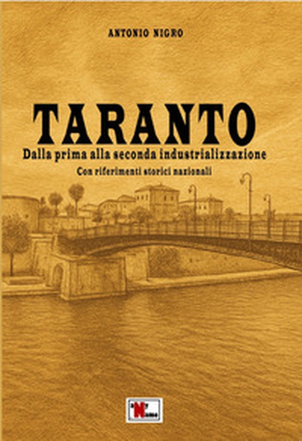 Taranto. Dalla prima alla seconda industrializzazione. Con riferimenti storici nazionali - Librerie.coop Taranto. Dalla prima alla seconda industrializzazione. Con riferimenti storici nazionali - Librerie.coop