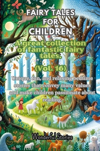 Fables for children. A large collection of fantastic fables and fairy tales - Vol. 16 - Librerie.coop