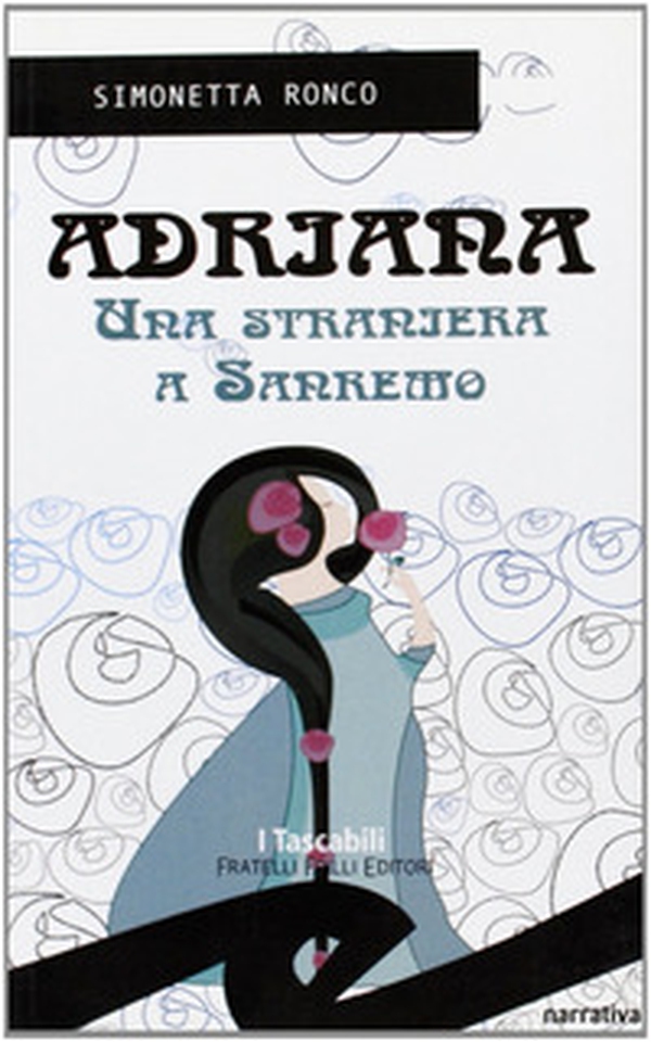 Adriana, una straniera a Sanremo - Librerie.coop Adriana, una straniera a Sanremo - Librerie.coop