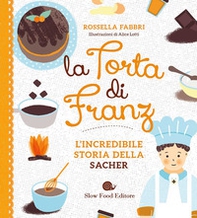 La torta di Franz. L'incredibile storia della Sacher - Librerie.coop La torta di Franz. L'incredibile storia della Sacher - Librerie.coop