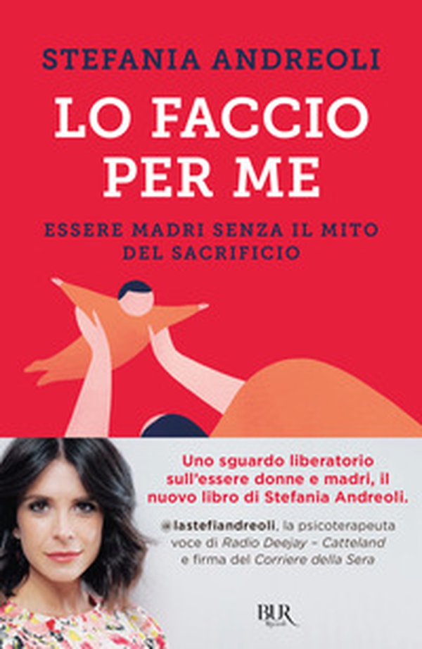 Lo faccio per me. Essere madri senza il mito del sacrificio - Librerie.coop Lo faccio per me. Essere madri senza il mito del sacrificio - Librerie.coop