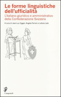 Le forme linguistiche dell'ufficialità. L'italiano giuridico e amministrativo della Confederazione Svizzera - Librerie.coop