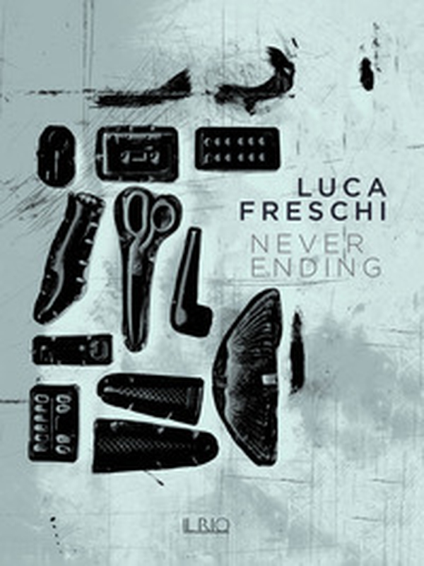 Luca Freschi. Never ending - Librerie.coop Luca Freschi. Never ending - Librerie.coop