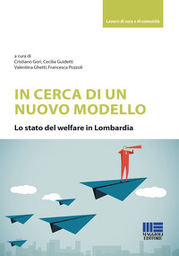 In cerca di un nuovo modello. Lo stato del welfare in Lombardia - Librerie.coop In cerca di un nuovo modello. Lo stato del welfare in Lombardia - Librerie.coop