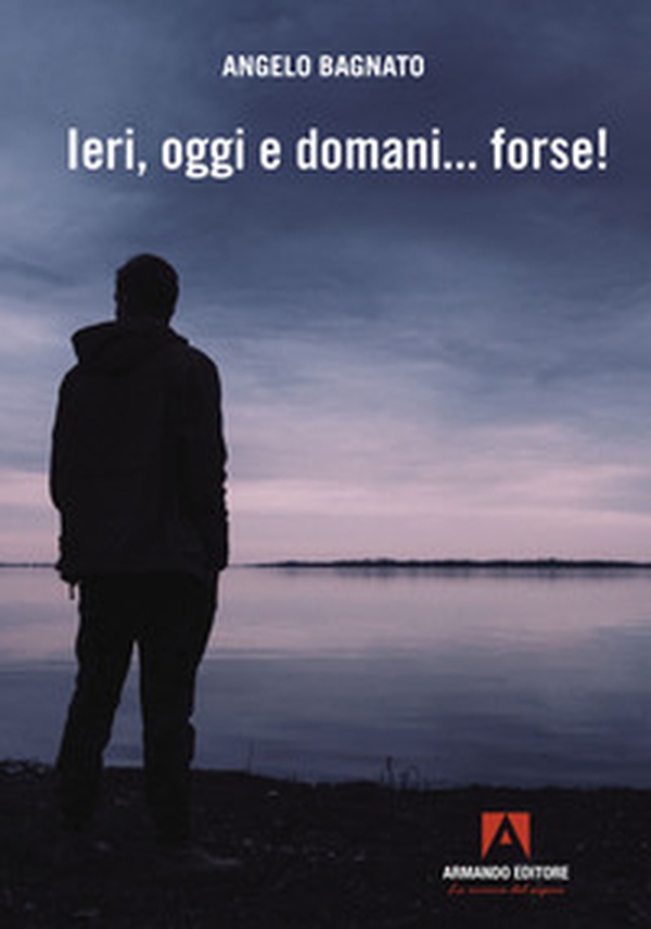 Ieri, oggi e domani... forse! - Librerie.coop Ieri, oggi e domani... forse! - Librerie.coop