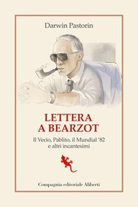 Lettera a Bearzot. Il Vecio, Pablito, il Mundial '82 e altri incantesimi - Librerie.coop