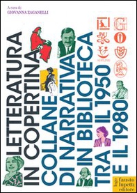 Letteratura in copertina. Collane di narrativa in biblioteca tra il 1950 e il 1980 - Librerie.coop