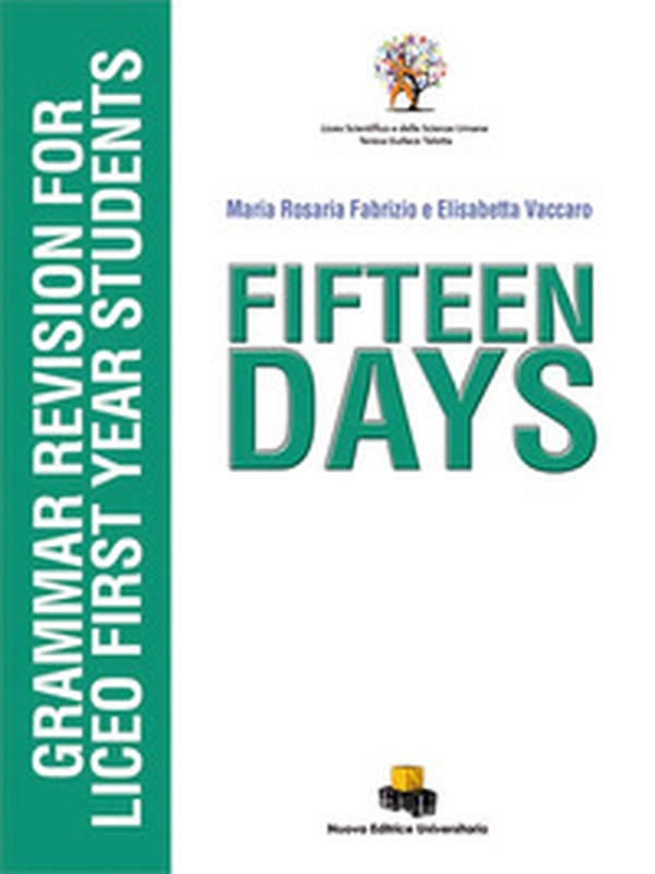 Fifteen days. Grammar revision for liceo first year students - Librerie.coop Fifteen days. Grammar revision for liceo first year students - Librerie.coop