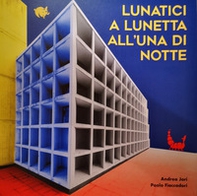 Lunatici a lunetta all'una di notte - Librerie.coop Lunatici a lunetta all'una di notte - Librerie.coop