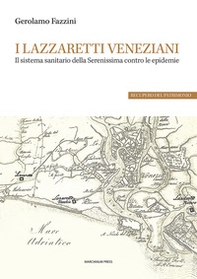 I lazzaretti veneziani. Il sistema sanitario della Serenissima contro le epidemie - Librerie.coop
