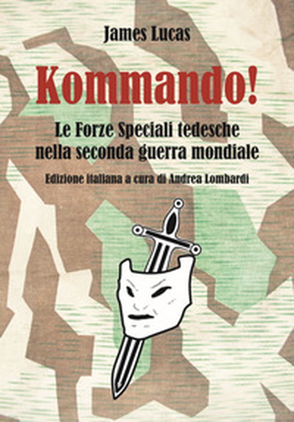 Kommando! Le Forze Speciali tedesche nella Seconda guerra mondiale - Librerie.coop Kommando! Le Forze Speciali tedesche nella Seconda guerra mondiale - Librerie.coop
