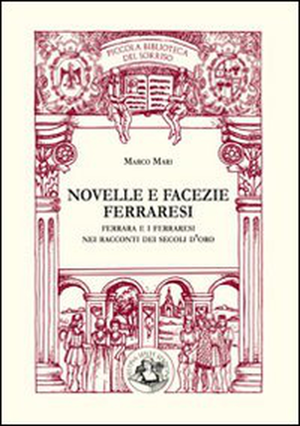 Novelle e facezie ferraresi. Ferrara e i ferraresi nei racconti dei secoli d'oro - Librerie.coop Novelle e facezie ferraresi. Ferrara e i ferraresi nei racconti dei secoli d'oro - Librerie.coop