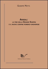 Ardeal. La fine della grande guerra e il nuovo confine romeno-ungherese - Librerie.coop