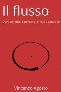 Il flusso. Dove comincia il pensiero, finisce il controllo - Librerie.coop