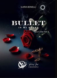 Bullet in my heart. Kiss crime - Vol. 1 - Librerie.coop