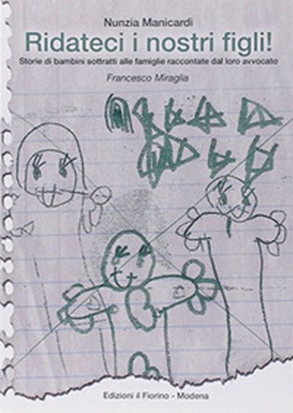 Ridateci i nostri figli! Storie di bambini sottratti alle famiglie raccontate dal loro avvocato Francesco Miraglia - Librerie.coop Ridateci i nostri figli! Storie di bambini sottratti alle famiglie raccontate dal loro avvocato Francesco Miraglia - Librerie.coop