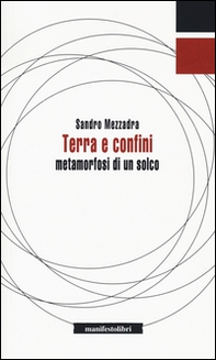 Terra e confini. Metamorfosi di un solco - Librerie.coop Terra e confini. Metamorfosi di un solco - Librerie.coop