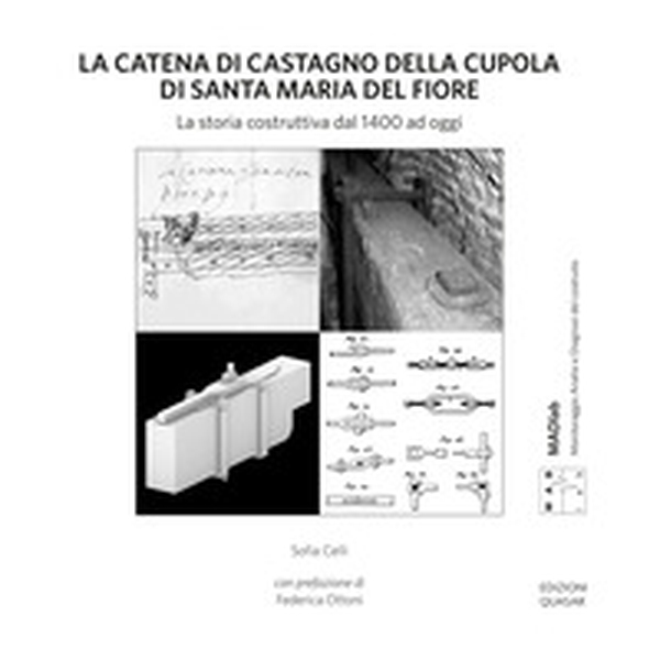La catena di castagno della cupola di Santa Maria del Fiore. La storia costruttiva dal 1400 ad oggi - Librerie.coop La catena di castagno della cupola di Santa Maria del Fiore. La storia costruttiva dal 1400 ad oggi - Librerie.coop