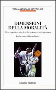 Dimensioni della moralità. Etica e politica nella filosofia tedesca contemporanea - Librerie.coop