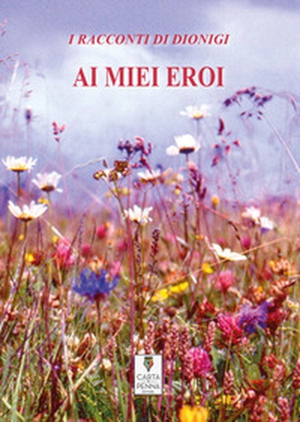 Ai miei eroi - Librerie.coop Ai miei eroi - Librerie.coop