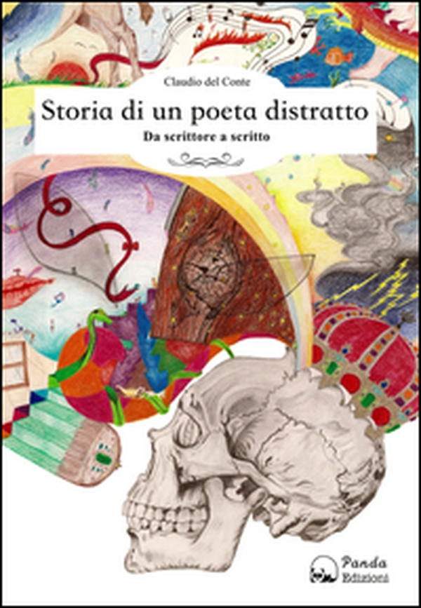 Storia di un poeta distratto. Da scrittore a scritto - Librerie.coop Storia di un poeta distratto. Da scrittore a scritto - Librerie.coop