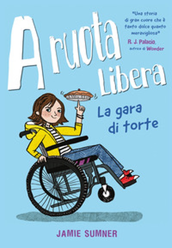 A ruota libera. La gara di torte - Librerie.coop A ruota libera. La gara di torte - Librerie.coop