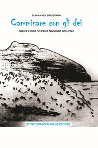 Camminare con gli dei. Natura e mito nel Parco Nazionale del Circeo - Librerie.coop