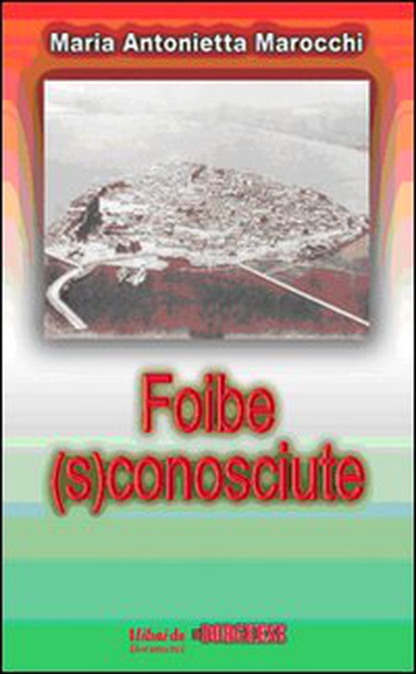 Foibe (s)conosciute - Librerie.coop Foibe (s)conosciute - Librerie.coop