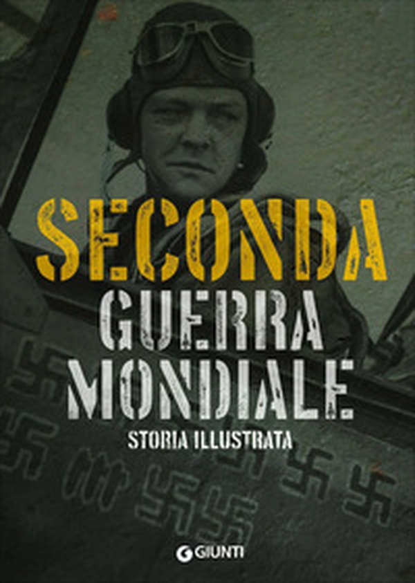 Seconda guerra mondiale. Storia illustrata - Librerie.coop Seconda guerra mondiale. Storia illustrata - Librerie.coop