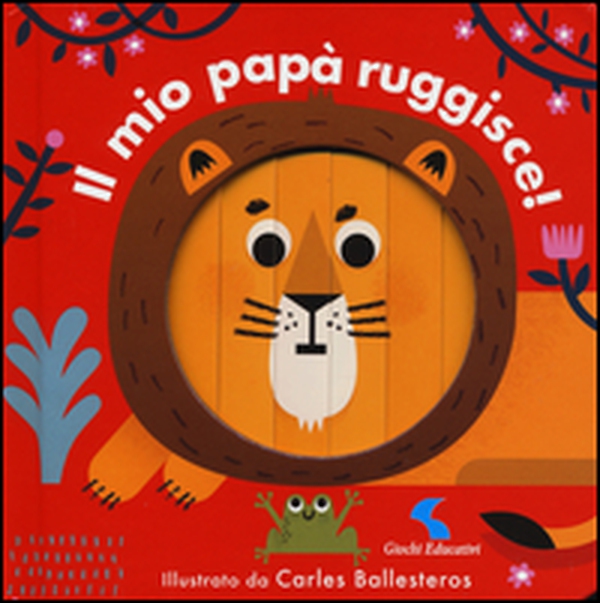 Il mio papà ruggisce! - Librerie.coop Il mio papà ruggisce! - Librerie.coop