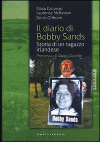 Il diario di Bobby Sands. Storia di un ragazzo irlandese - Librerie.coop