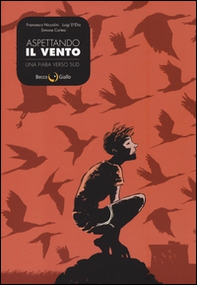 Aspettando il vento. Una fiaba verso sud - Librerie.coop Aspettando il vento. Una fiaba verso sud - Librerie.coop