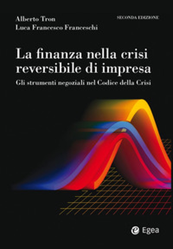 La finanza nella crisi reversibile di impresa. Gli strumenti negoziali nel Codice dalla crisi - Librerie.coop La finanza nella crisi reversibile di impresa. Gli strumenti negoziali nel Codice dalla crisi - Librerie.coop