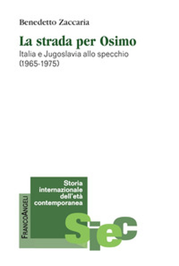 La strada per Osimo. Italia e Jugoslavia allo specchio (1965-1975) - Librerie.coop La strada per Osimo. Italia e Jugoslavia allo specchio (1965-1975) - Librerie.coop