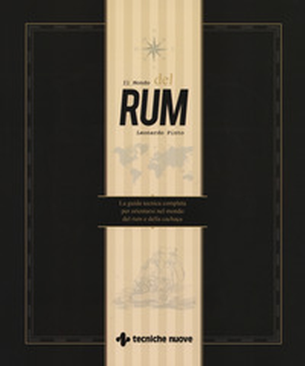 Il mondo del rum. La guida tecnica per orientarsi nel mondo del rum e della cachaça - Librerie.coop Il mondo del rum. La guida tecnica per orientarsi nel mondo del rum e della cachaça - Librerie.coop