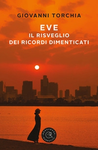 Eve. Il risveglio dei ricordi dimenticati - Librerie.coop