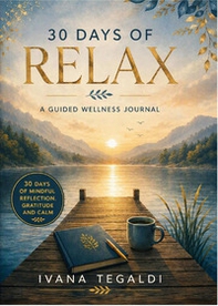30 days of relax. A guided wellness journal - Librerie.coop