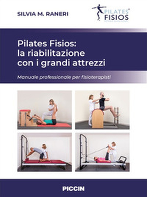 Pilates fisios: la riabilitazione con i grandi attrezzi. Manuale professionale per fisioterapisti - Librerie.coop Pilates fisios: la riabilitazione con i grandi attrezzi. Manuale professionale per fisioterapisti - Librerie.coop