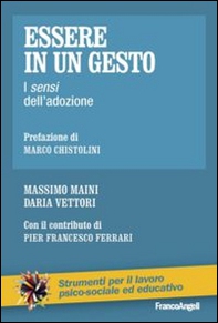 Essere in un gesto. I sensi dell'adozione - Librerie.coop Essere in un gesto. I sensi dell'adozione - Librerie.coop