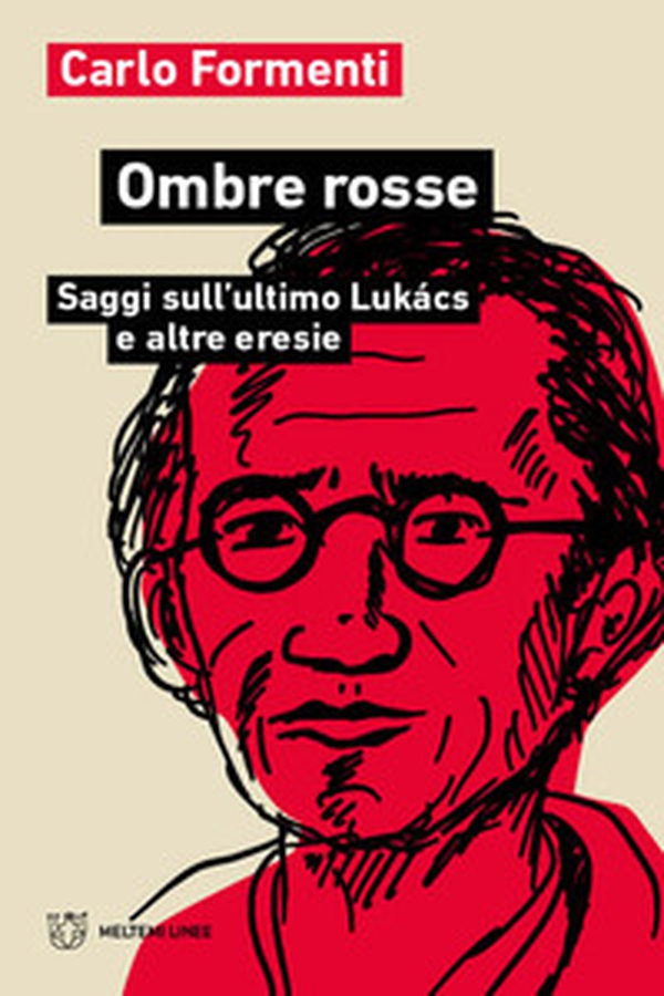 Ombre rosse. Saggi sull'ultimo Lukács e altre eresie - Librerie.coop Ombre rosse. Saggi sull'ultimo Lukács e altre eresie - Librerie.coop